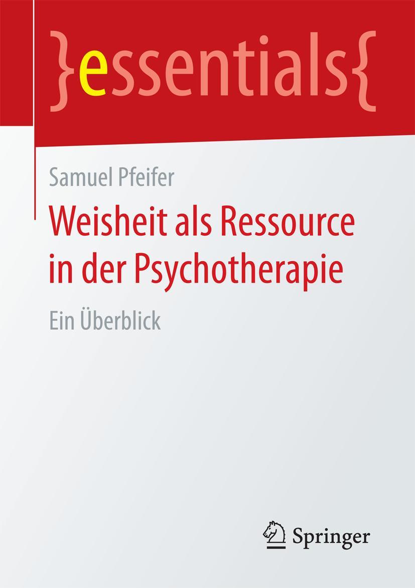 Cover: 9783658095826 | Weisheit als Ressource in der Psychotherapie | Ein Überblick | Pfeifer