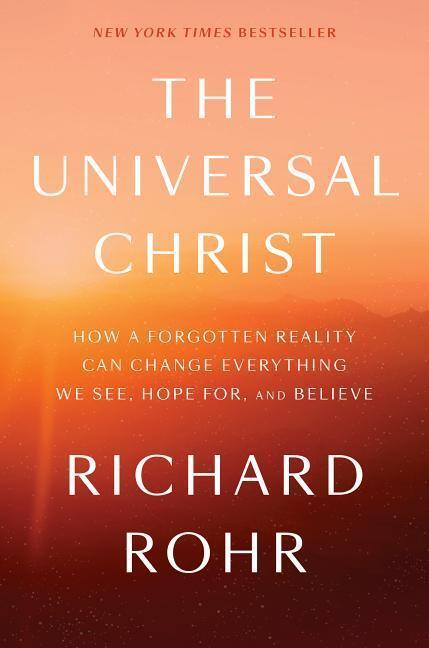 Cover: 9781524762094 | The Universal Christ: How a Forgotten Reality Can Change Everything...