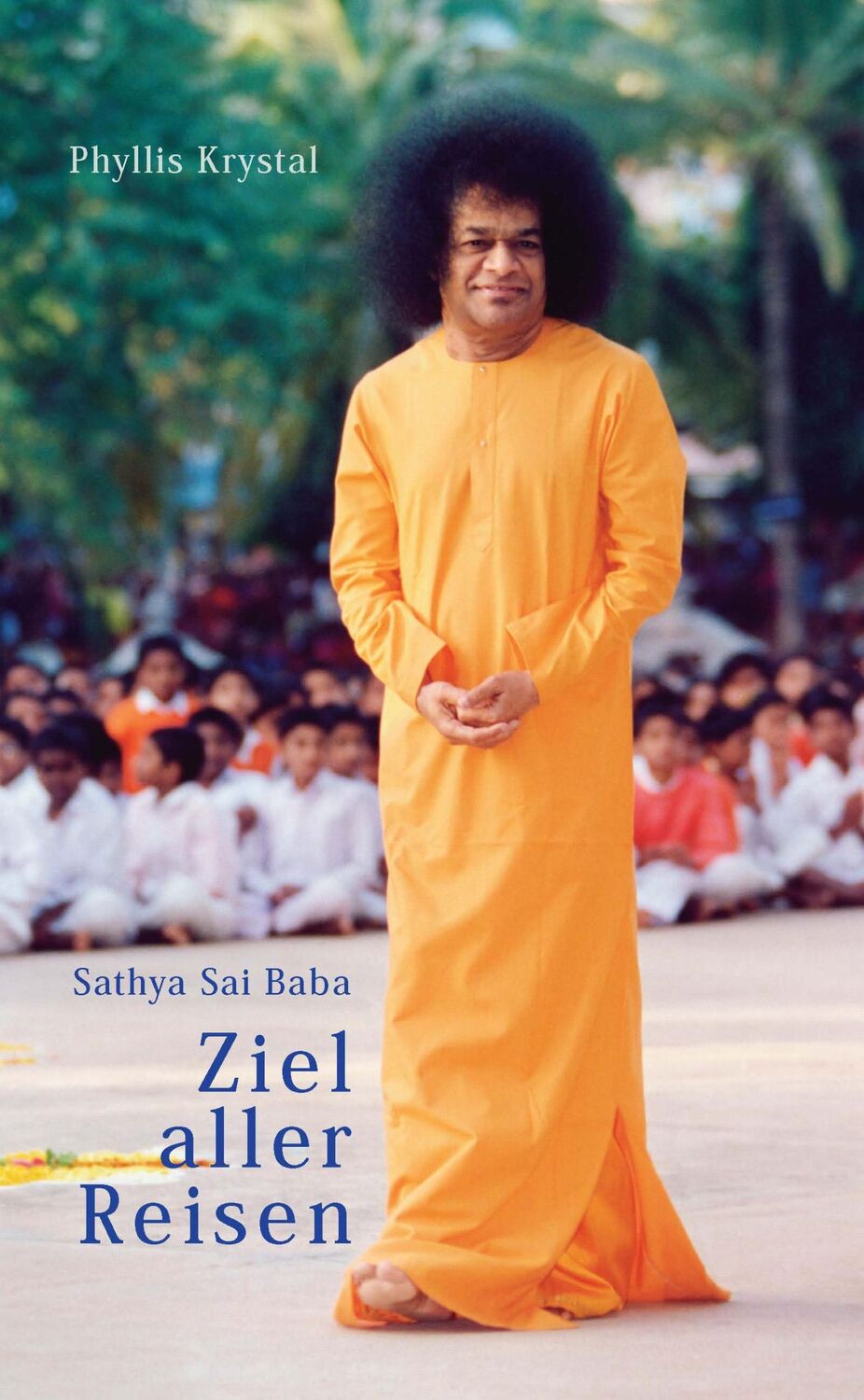 Cover: 9783932957642 | Sathya Sai Baba. Ziel aller Reisen | Phyllis Krystal | Taschenbuch