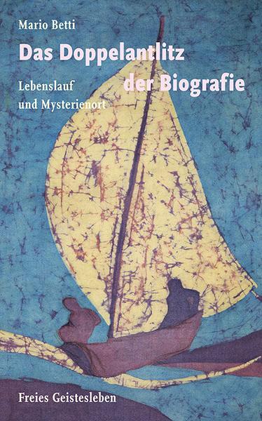 Cover: 9783772501340 | Das Doppelantlitz der Biografie | Lebenslauf und Mysterienort | Betti