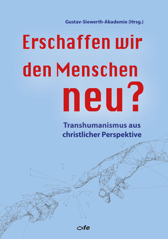 Cover: 9783863573874 | Erschaffen wir den Menschen neu? | Gustav-Siewerth-Akademie | Buch