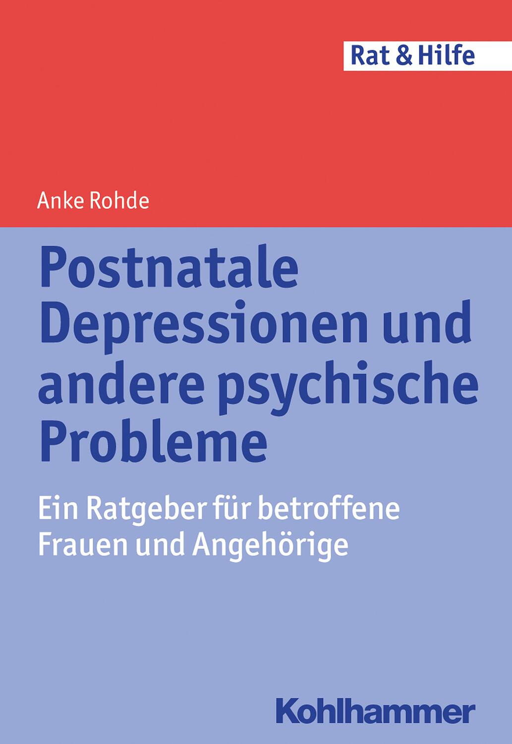 Postnatale Depressionen und andere psychische Probleme - Rohde, Anke