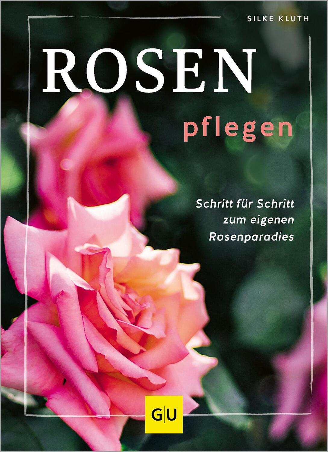 Cover: 9783833894176 | Rosen pflegen | Schritt für Schritt zum Rosenparadies | Silke Kluth