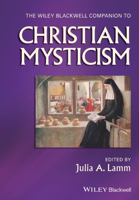 Cover: 9781119283508 | The Wiley-Blackwell Companion to Christian Mysticism | Julia A Lamm