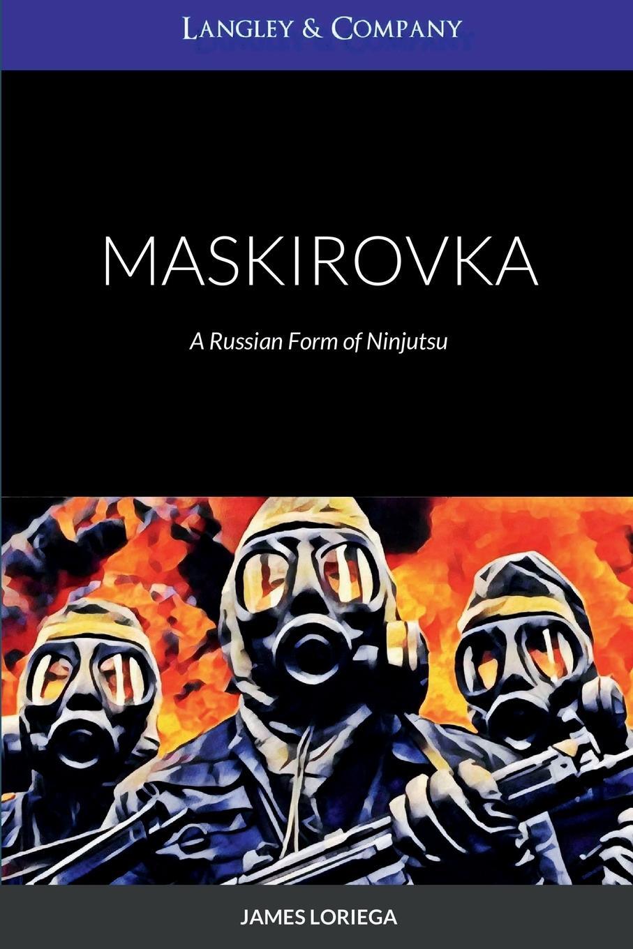 Cover: 9781458302182 | MASKIROVKA | A Russian Form of Ninjutsu | James Loriega | Taschenbuch