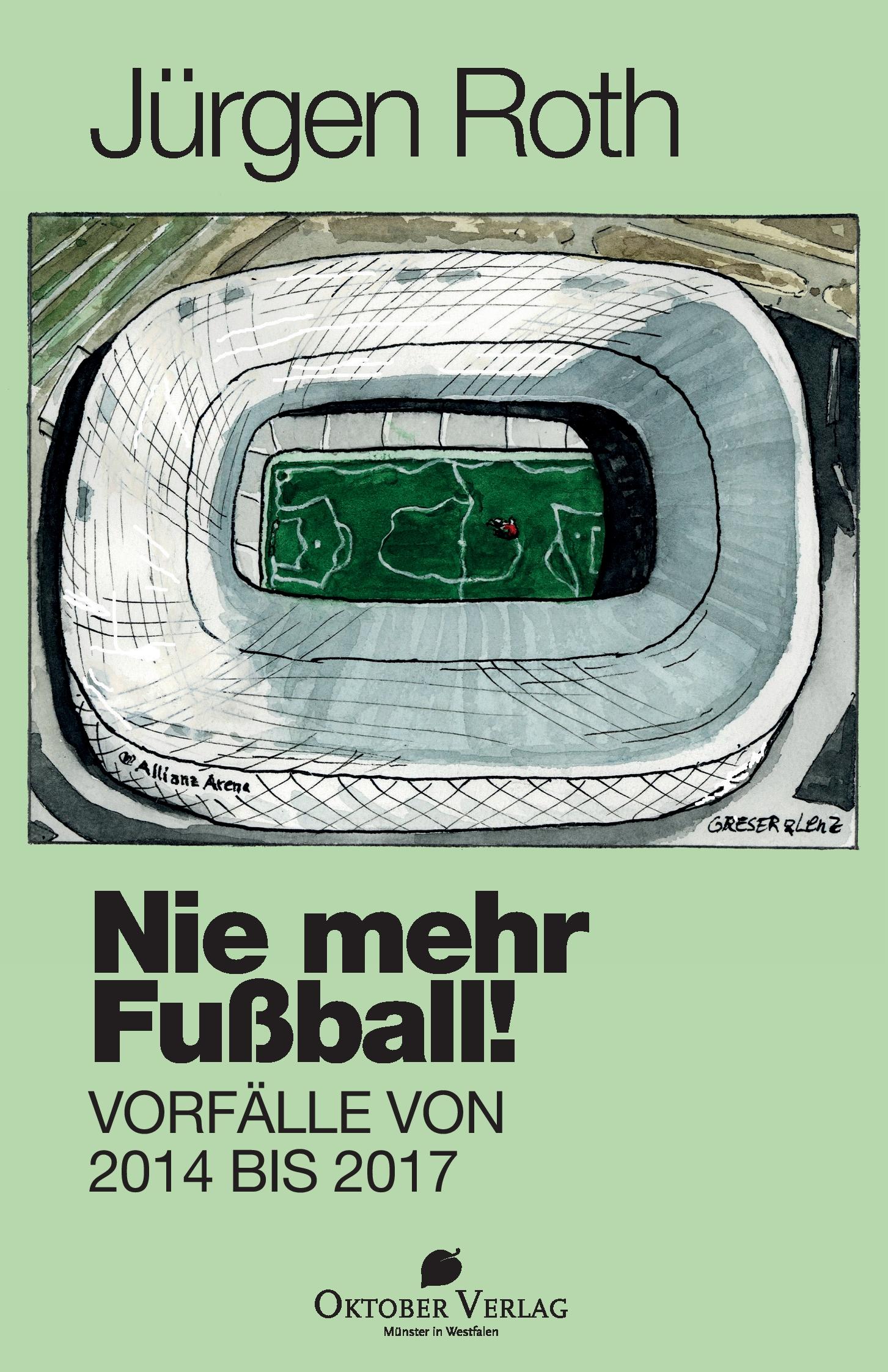 Cover: 9783946938378 | Nie mehr Fußball! | Jürgen Roth | Taschenbuch | 272 S. | Deutsch