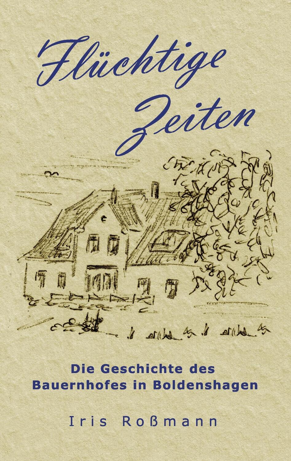 Cover: 9783741263439 | Flüchtige Zeiten | Die Geschichte des Bauernhofes in Boldenshagen