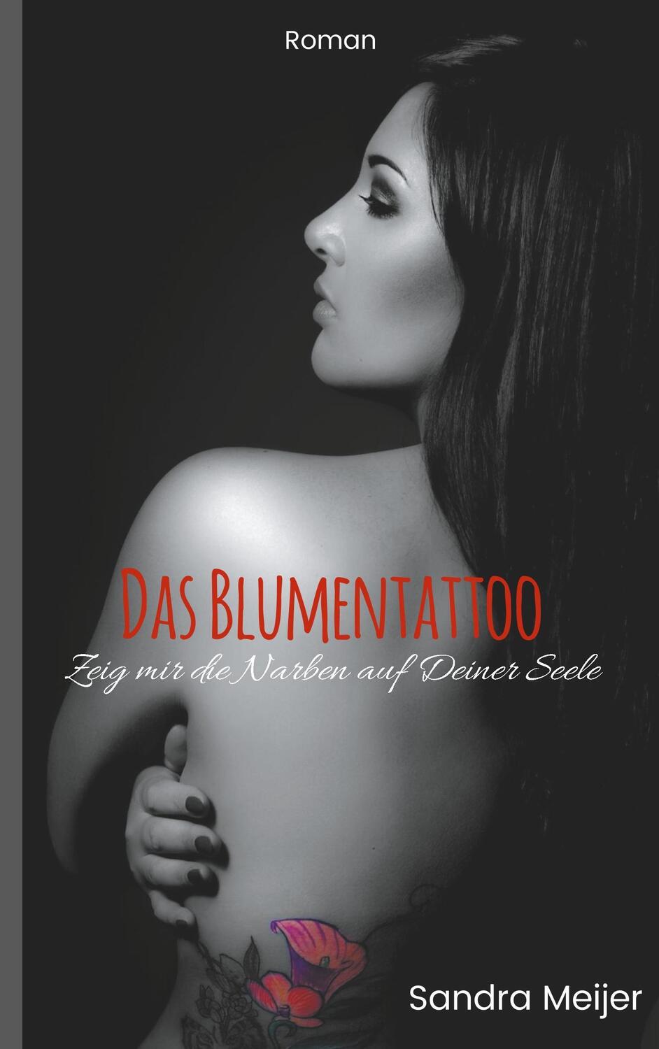 Cover: 9783741295959 | Das Blumentattoo | Zeig mir die Narben auf Deiner Seele | Meijer
