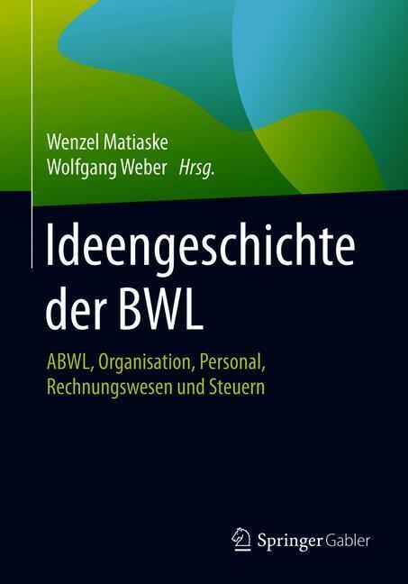 Cover: 9783658154028 | Ideengeschichte der BWL | Wolfgang Weber (u. a.) | Buch | Deutsch
