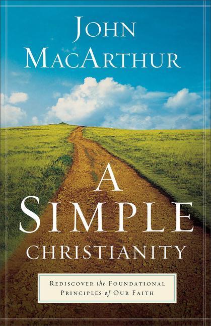 Cover: 9780801092473 | A Simple Christianity: Rediscover the Foundational Principles of...