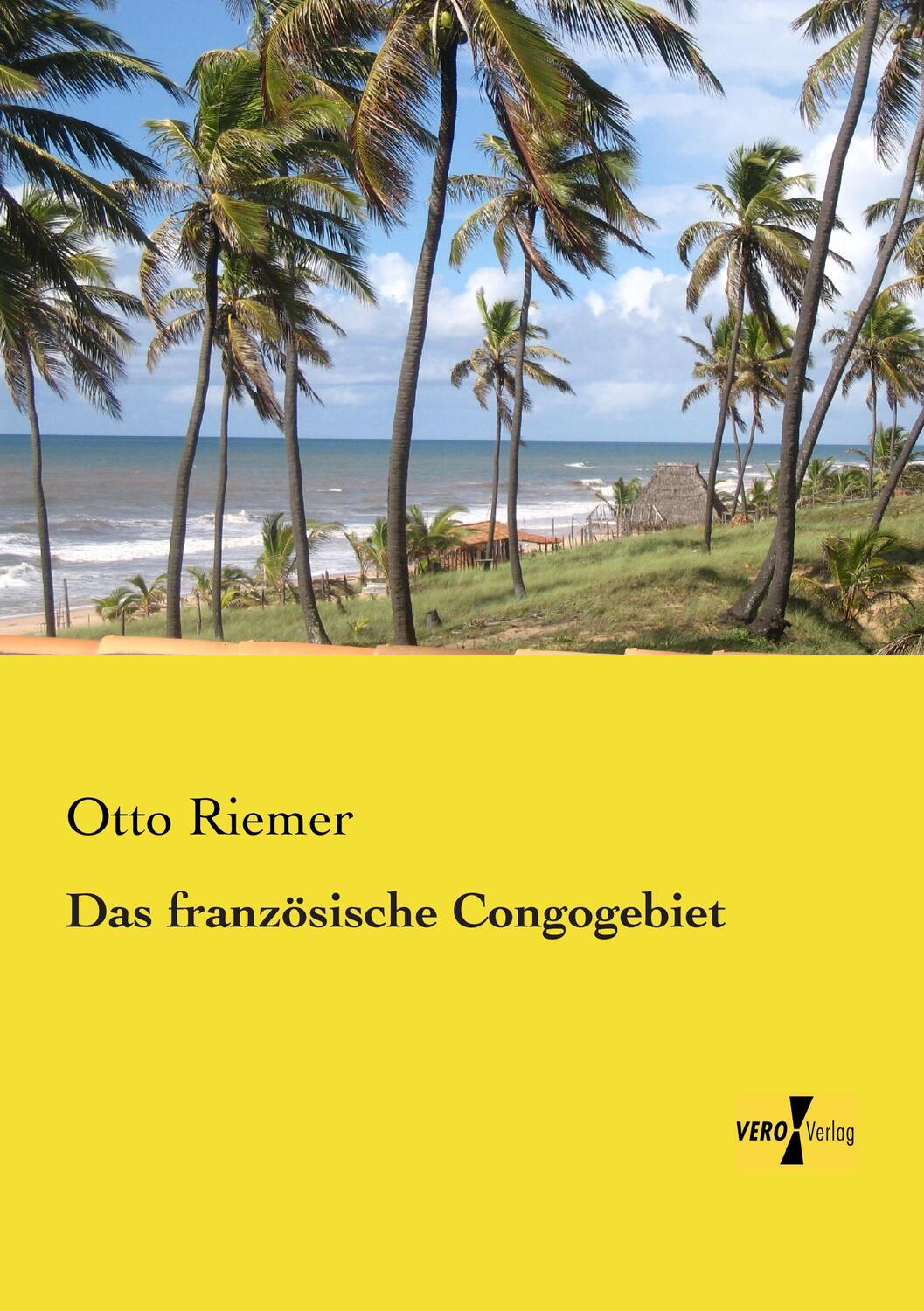 Cover: 9783956108105 | Das französische Congogebiet | Otto Riemer | Taschenbuch | Paperback