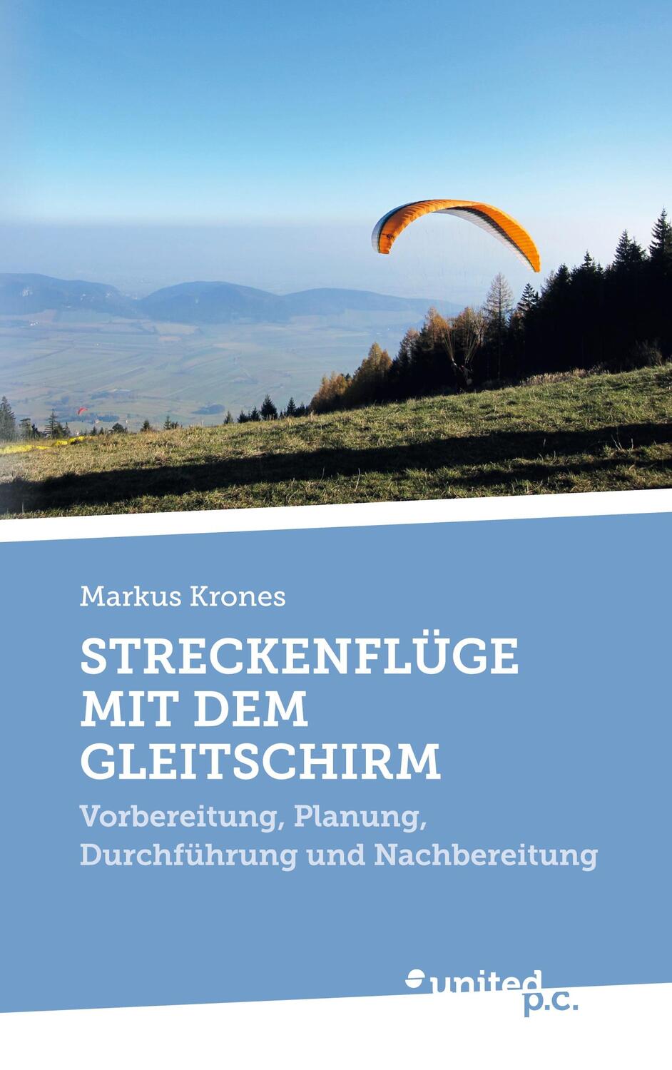 Cover: 9783710351129 | STRECKENFLÜGE MIT DEM GLEITSCHIRM | Markus Krones | Taschenbuch