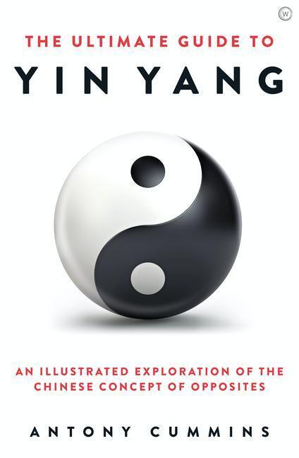 Cover: 9781786785152 | The Ultimate Guide to Yin Yang | Antony Cummins | Buch | Ultimate