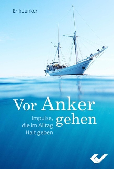 Cover: 9783863531058 | Vor Anker gehen | Impulse, die im Alltag Halt geben | Erik Junker