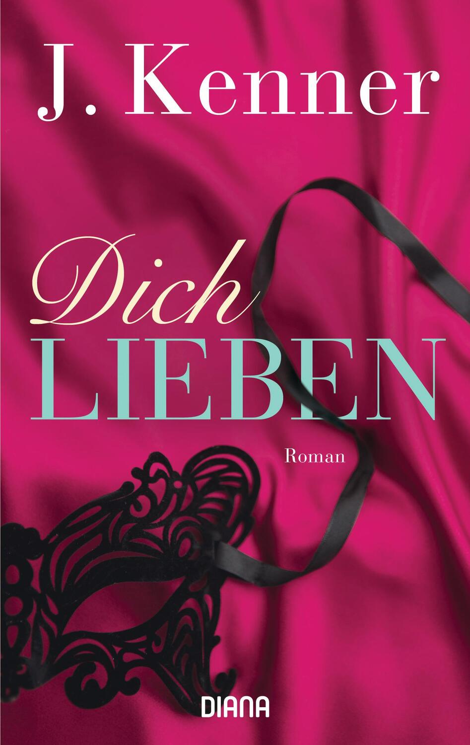 Cover: 9783453359666 | Dich lieben | J. Kenner | Taschenbuch | Stark | Deutsch | 2017 | Diana