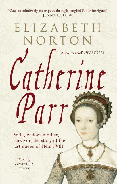 Cover: 9781445603834 | Catherine Parr | Elizabeth Norton | Taschenbuch | Englisch | 2011