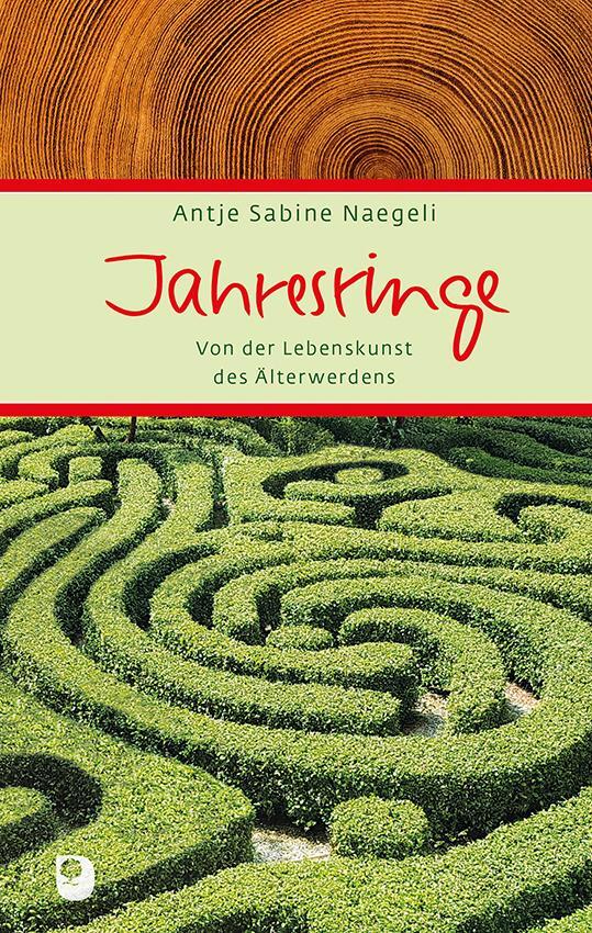 Cover: 9783869178691 | Jahresringe | Von der Lebenskunst des Älterwerdens | Naegeli | Buch