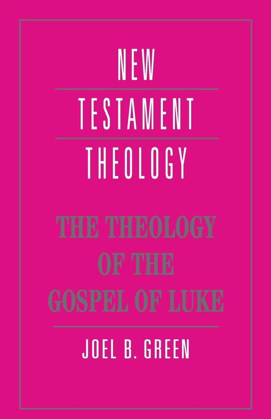 Cover: 9780521469326 | The Theology of the Gospel of Luke | Joel B. Green | Taschenbuch