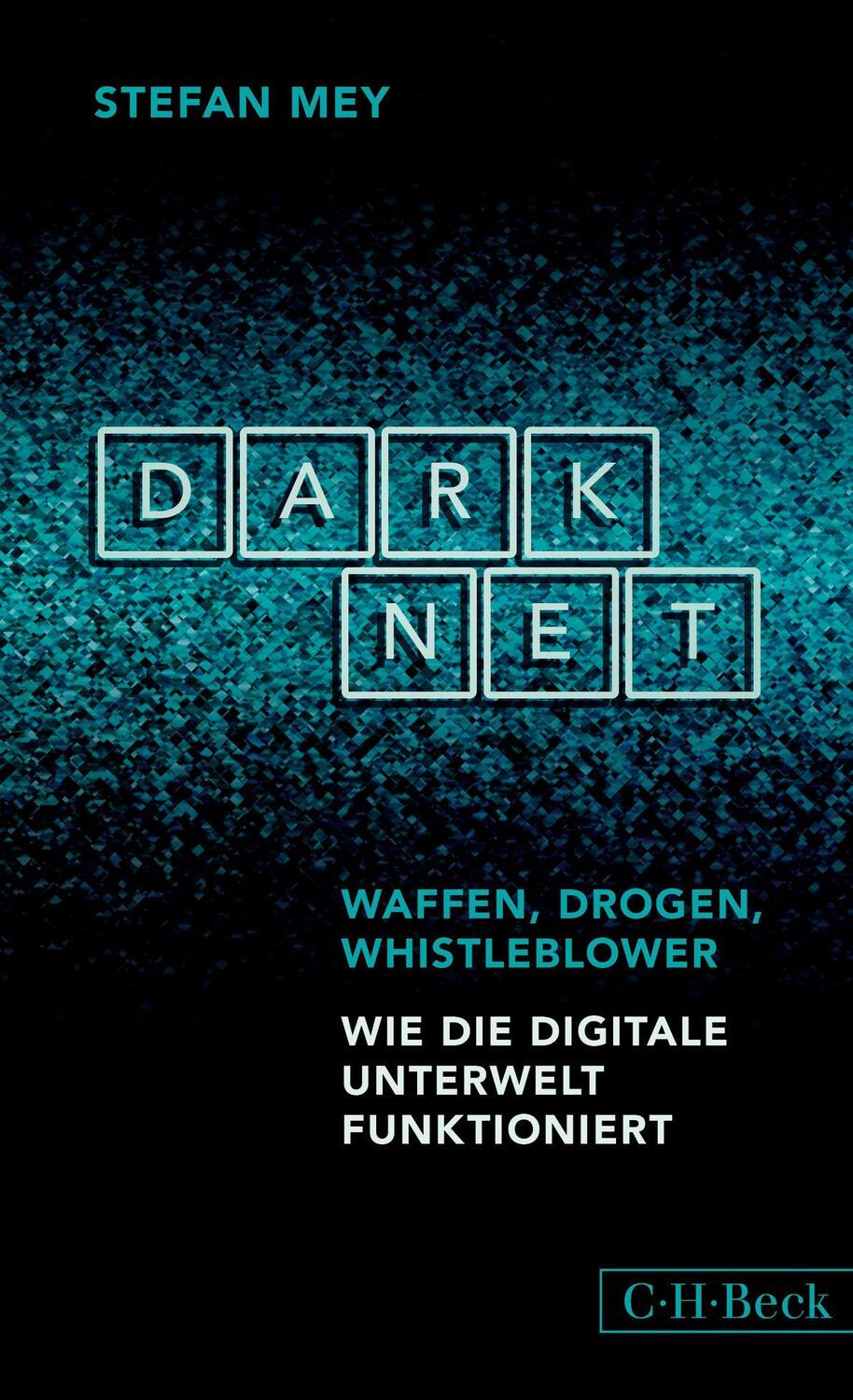 Cover: 9783406777073 | Darknet | Waffen, Drogen, Whistleblower | Stefan Mey | Taschenbuch