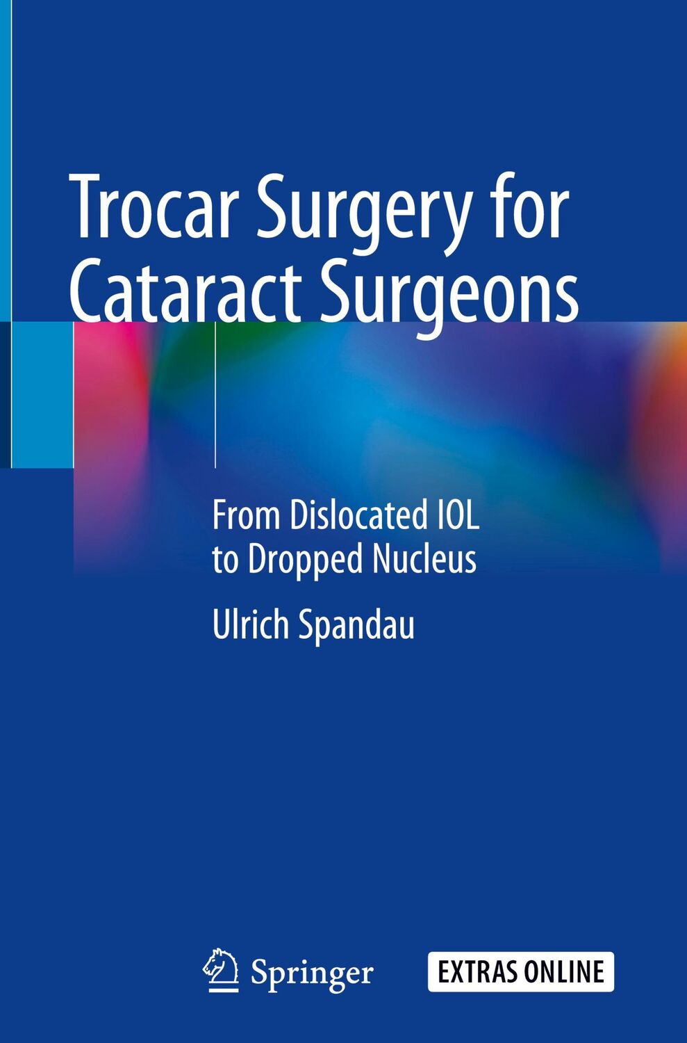 Cover: 9783030360924 | Trocar Surgery for Cataract Surgeons | Ulrich Spandau | Buch | xviii