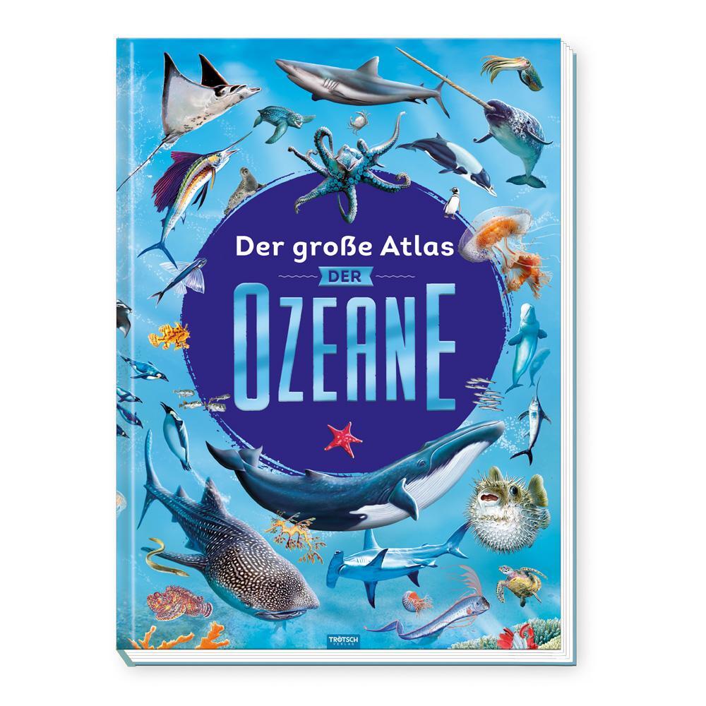 Cover: 9783965528468 | Trötsch Kinderbuch Der große Atlas der Ozeane | Trötsch Verlag | Buch