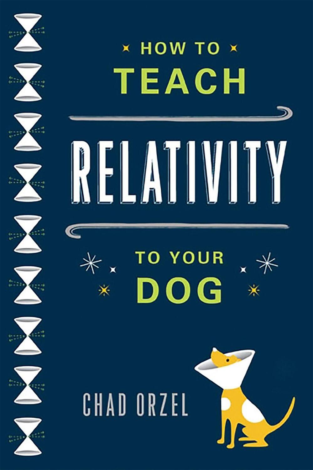 Cover: 9780465023318 | How to Teach Relativity to Your Dog | Chad Orzel | Taschenbuch | 2012