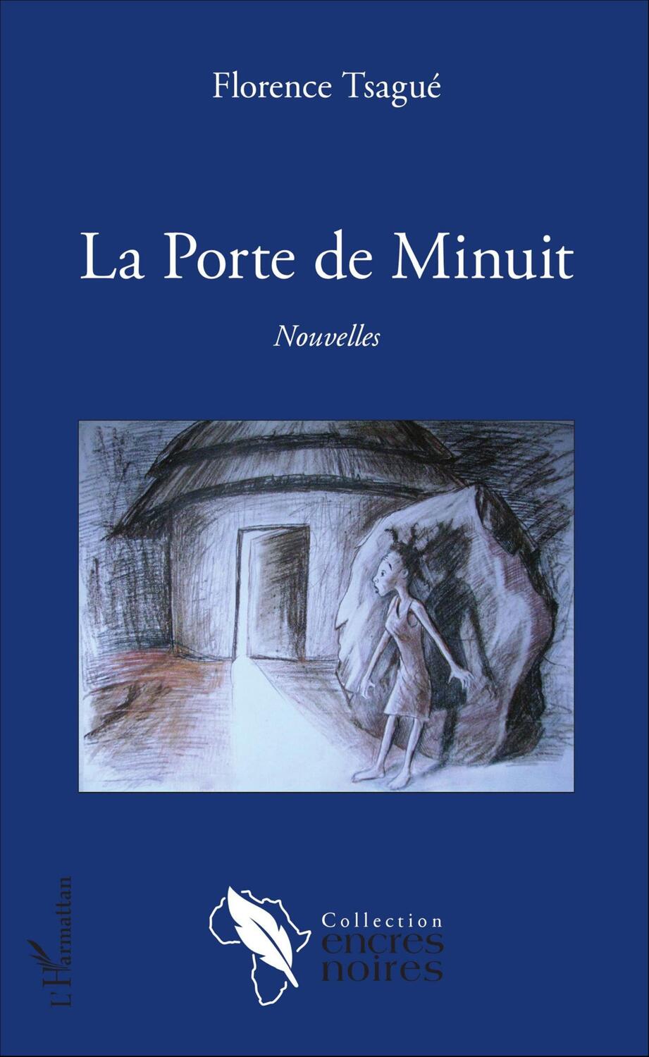 Cover: 9782343101781 | La Porte de Minuit | Nouvelles | Tsagué Florence | Taschenbuch | 2020
