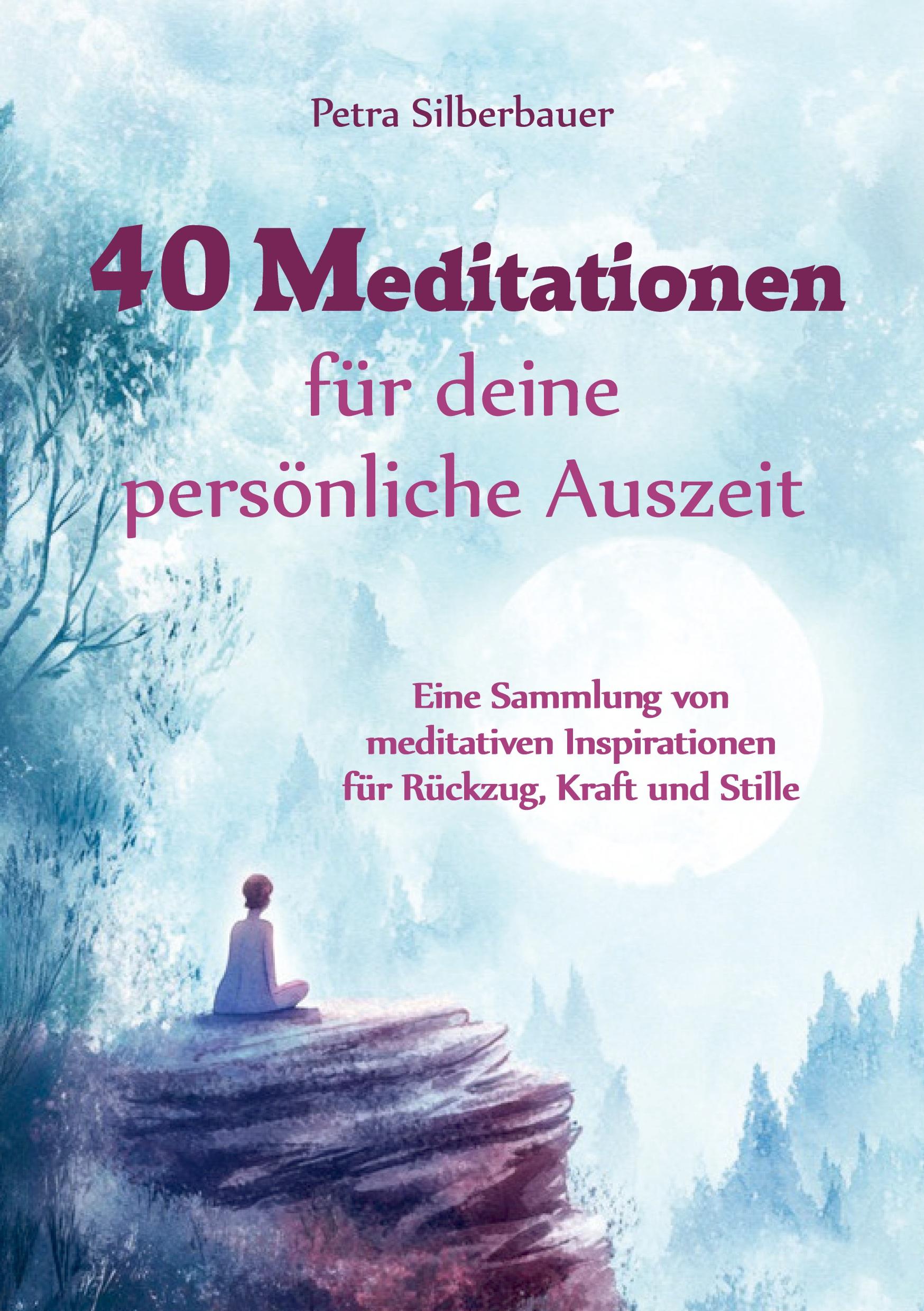 Cover: 9783967383058 | 40 Meditationen für deine persönliche Auszeit | Petra Silberbauer