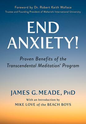 Cover: 9781590795231 | End Anxiety!: Proven Benefits of the Transcendental Meditation(r)...