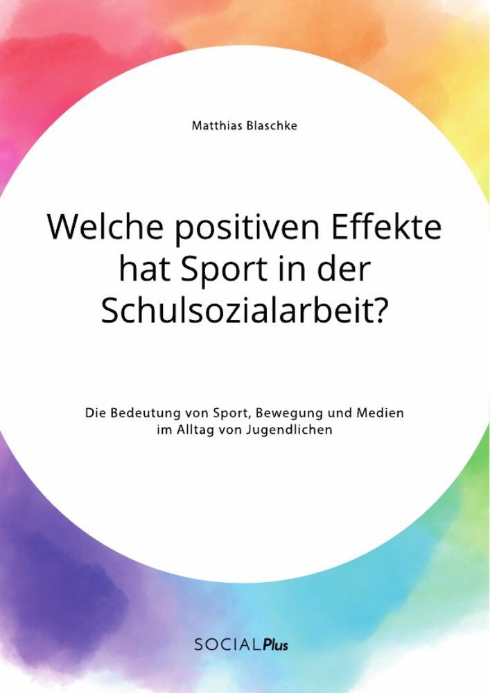 Cover: 9783963551512 | Welche positiven Effekte hat Sport in der Schulsozialarbeit? Die...