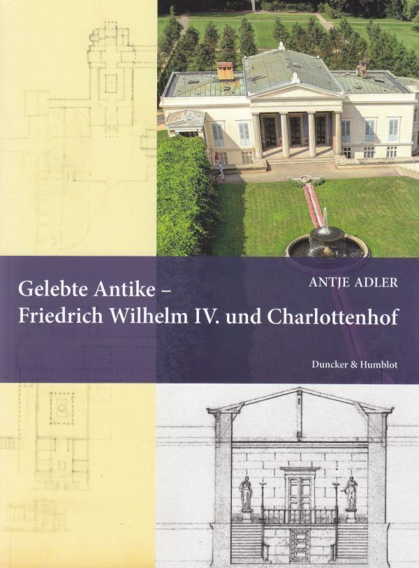 Cover: 9783428137442 | Gelebte Antike - Friedrich Wilhelm IV. und Charlottenhof. | Adler