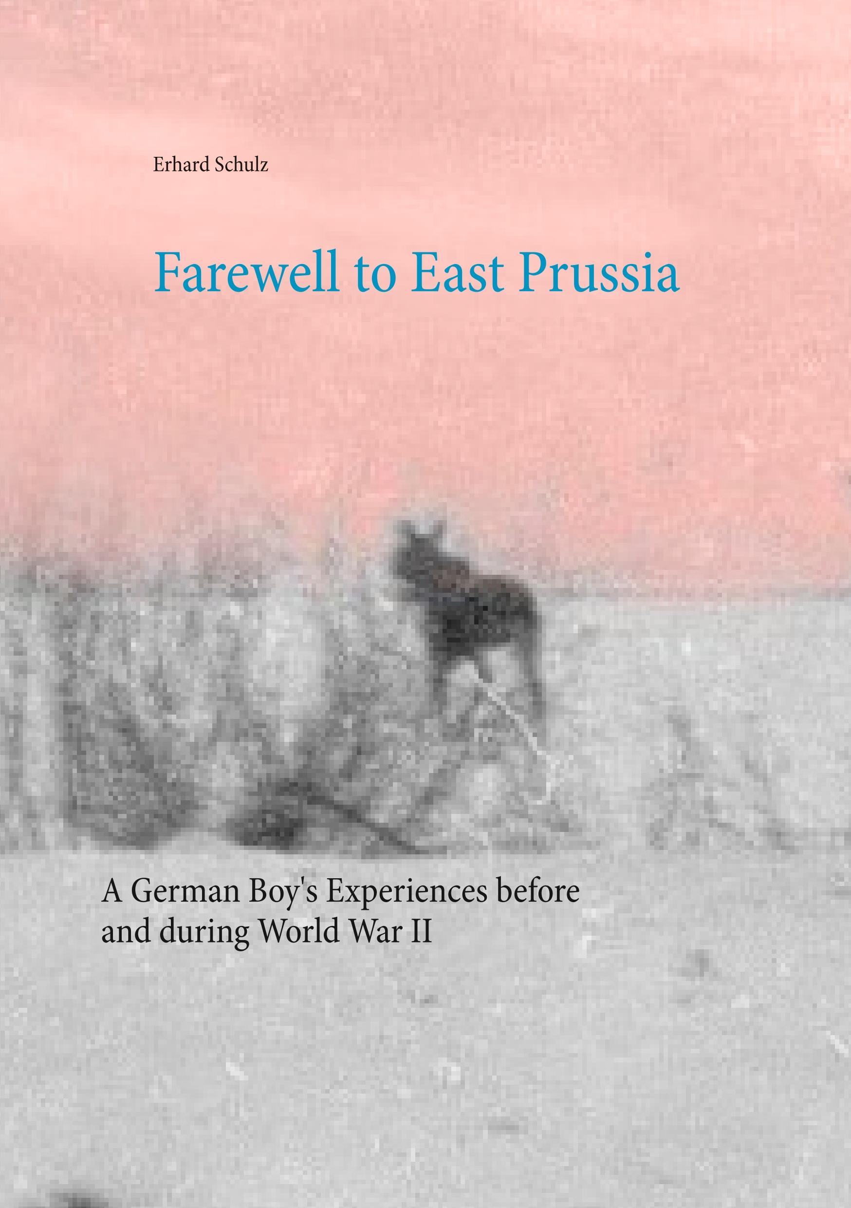 Cover: 9783749447602 | Farewell to East Prussia | Erhard Schulz | Taschenbuch | Paperback