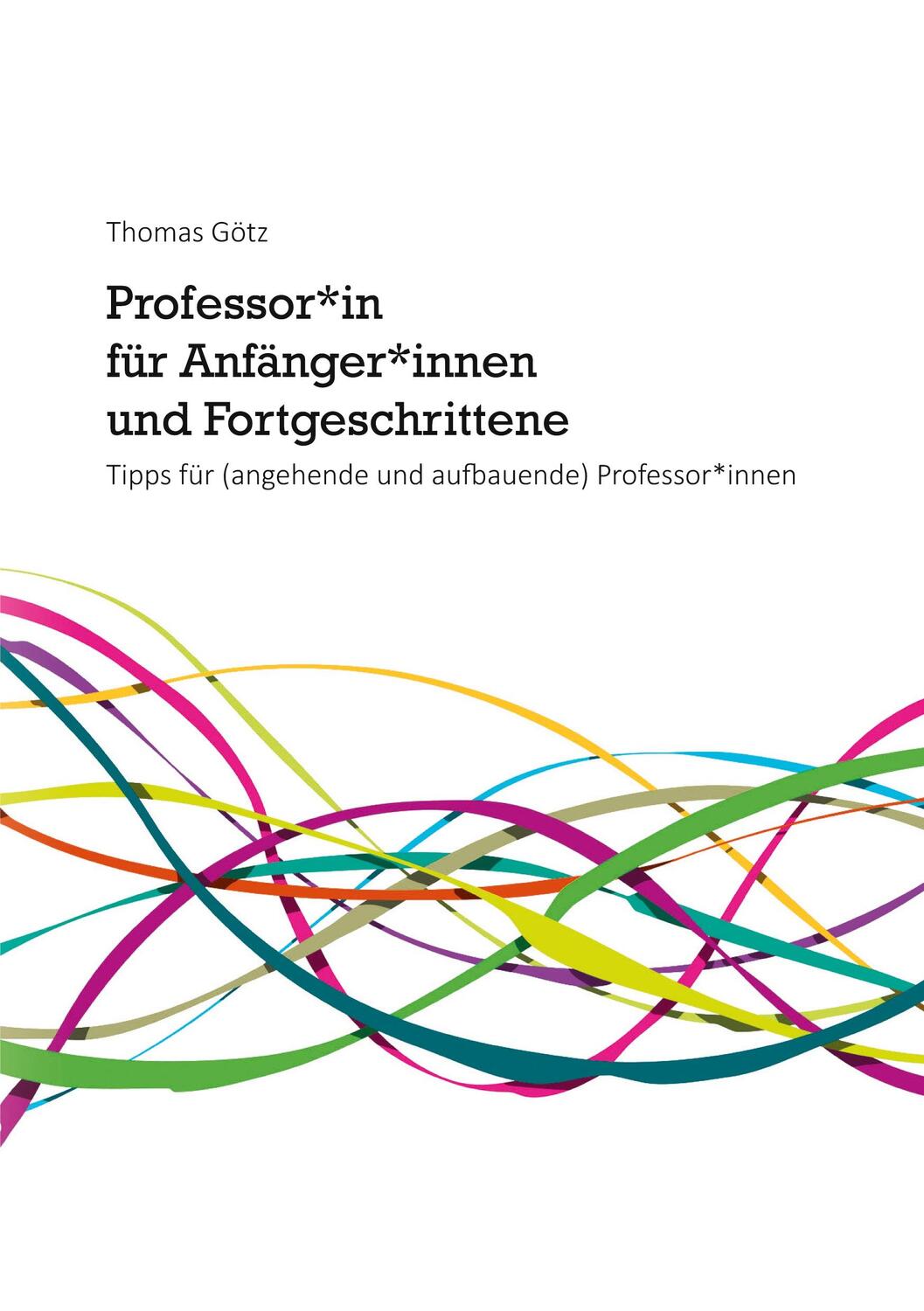 Cover: 9783751944069 | Professor*in für Anfänger*innen und Fortgeschrittene | Thomas Götz