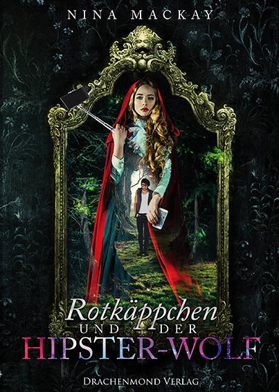 Cover: 9783959919890 | Rotkäppchen und der Hipster-Wolf | Nina MacKay | Taschenbuch | 343 S.