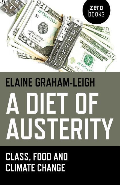 Cover: 9781782797401 | A Diet of Austerity: Class, Food and Climate Change | Graham-Leigh
