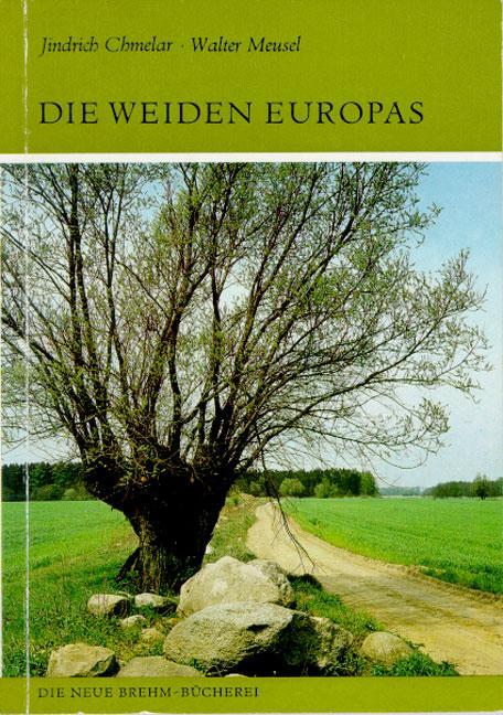 Cover: 9783894323073 | Die Weiden Europas | Gattung Salix | Jindrich Chmelar | Taschenbuch