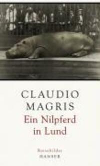 Cover: 9783446230866 | Ein Nilpferd in Lund | Reisebilder | Claudio Magris | Buch | 224 S.