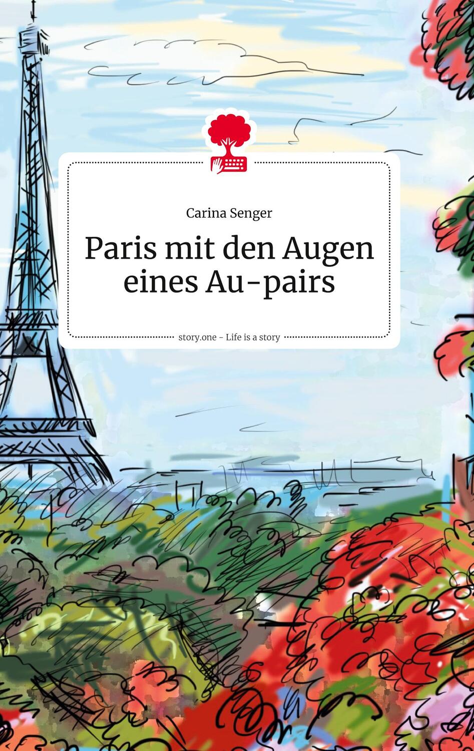 Cover: 9783990876343 | Paris mit den Augen eines Au-pairs. Life is a Story - story.one | Buch