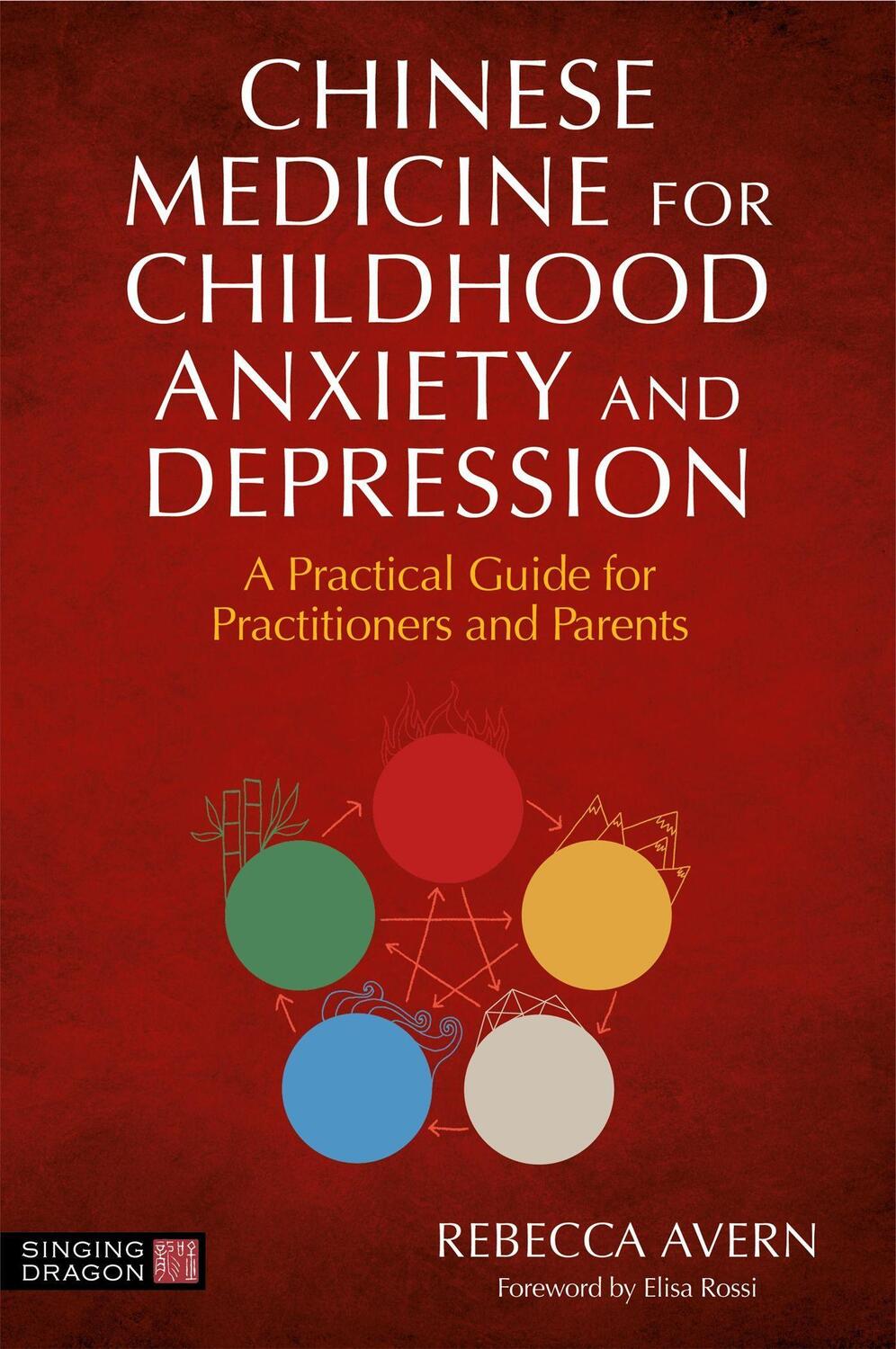 Cover: 9781787757813 | Chinese Medicine for Childhood Anxiety and Depression | Rebecca Avern
