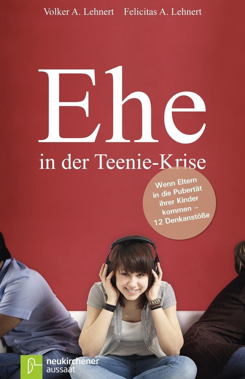 Cover: 9783761559413 | Ehe in der Teenie-Krise | Volker A/Lehnert, Felicitas A Lehnert | Buch