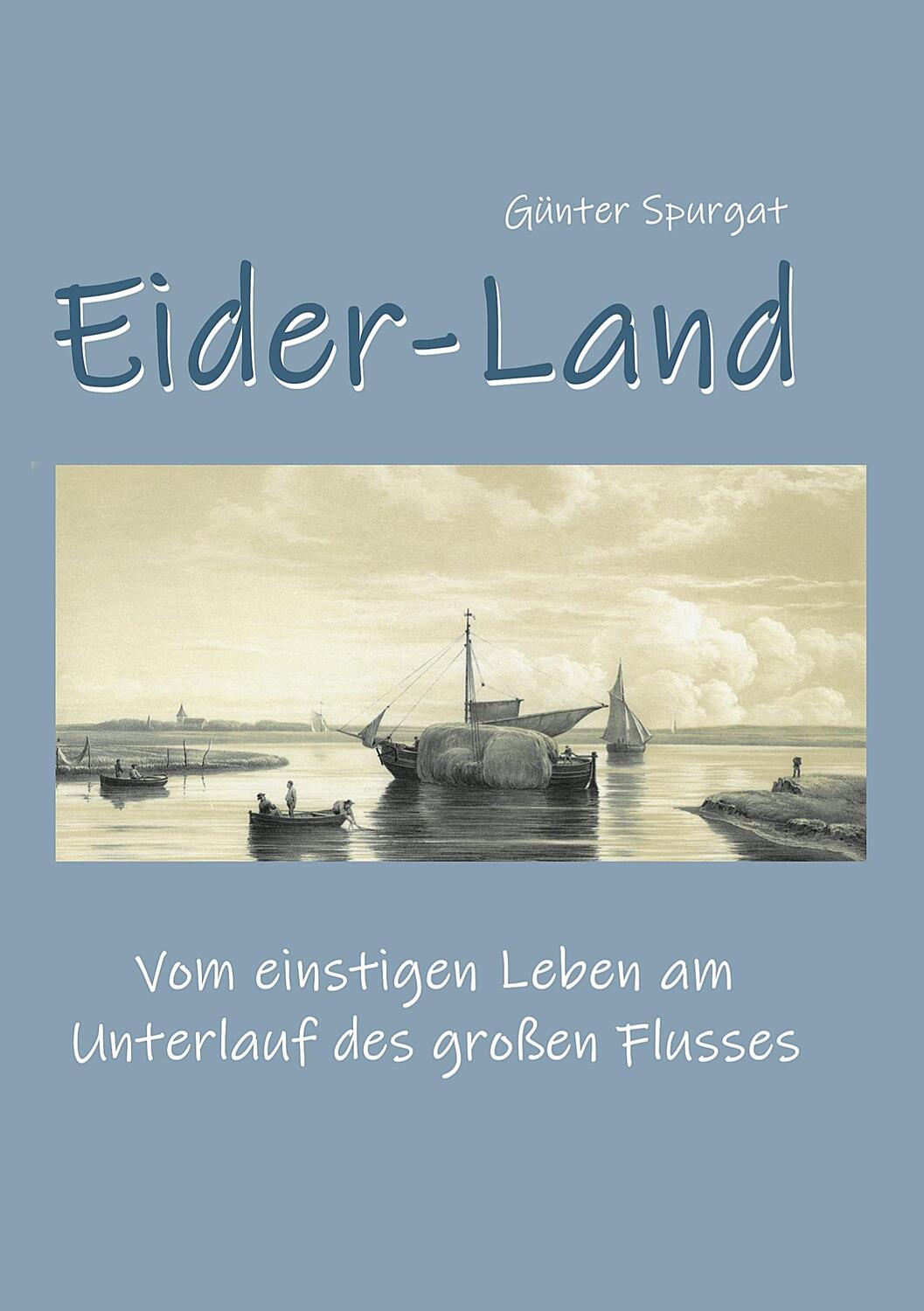 Cover: 9783755792345 | Eider-Land | Vom einstigen Leben am Unterlauf des großen Flusses
