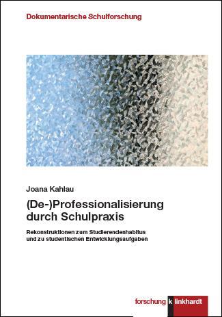 Cover: 9783781525443 | (De-)Professionalisierung durch Schulpraxis | Joana Kahlau | Buch
