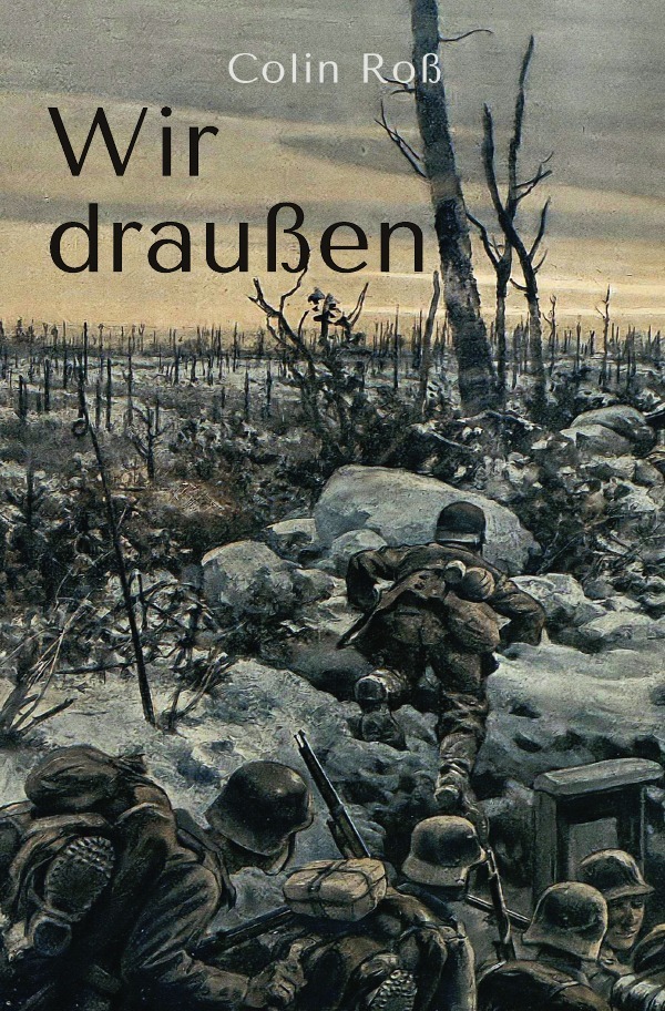 Cover: 9783750243279 | Wir draußen | Zwei Jahre Kriegserleben an vier Fronten | Colin Roß