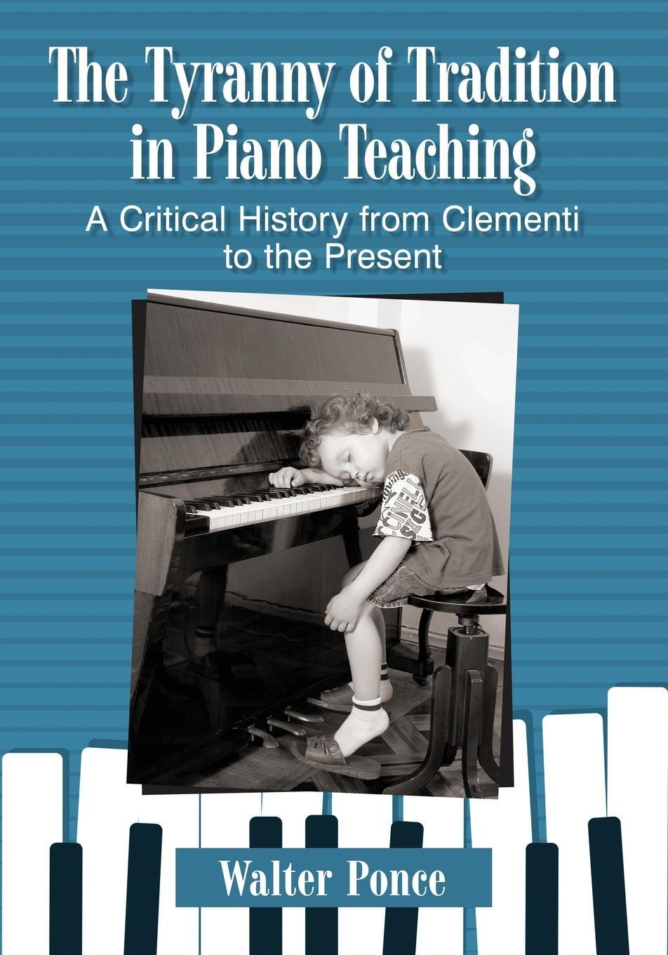 Cover: 9781476678320 | Tyranny of Tradition in Piano Teaching | Walter Ponce | Taschenbuch