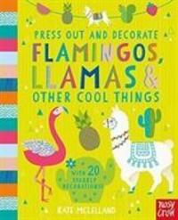 Cover: 9781788003148 | Press Out and Decorate: Flamingos, Llamas and Other Cool Things | Buch