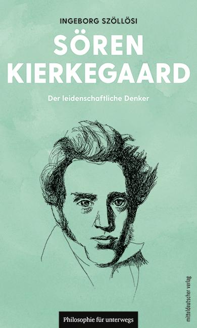 Cover: 9783963119392 | Sören Kierkegaard | Der leidenschaftliche Denker | Ingeborg Szöllösi