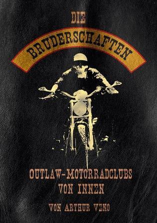Cover: 9783937542102 | Die Bruderschaften | Outlaw Motorradclubs von Innen | Arthur Veno
