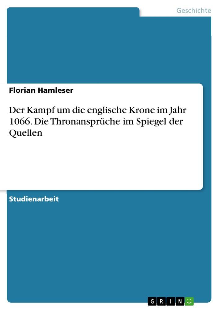 Cover: 9783668063471 | Der Kampf um die englische Krone im Jahr 1066. Die Thronansprüche...