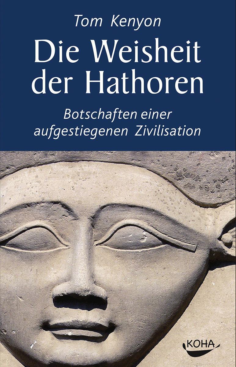 Cover: 9783867282109 | Die Weisheit der Hathoren | Tom Kenyon | Buch | Deutsch | 2013