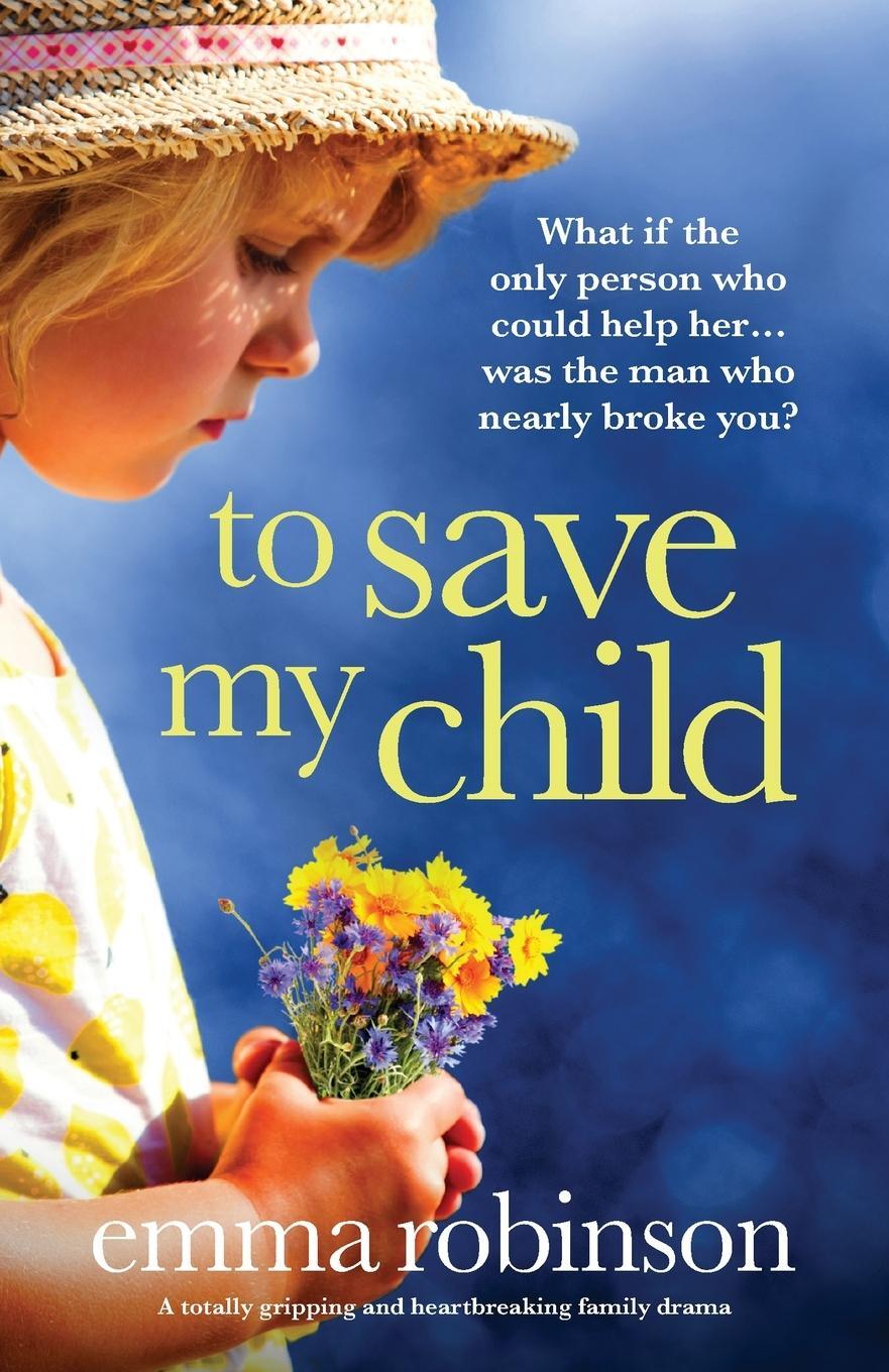 Cover: 9781800198982 | To Save My Child | A totally gripping and heartbreaking family drama